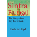 Sintra, Portugal: The History of the City Travel Guide