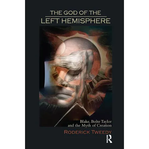 The God of the Left Hemisphere: Blake, Bolte Taylor, and the Myth of Creation