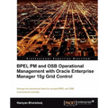 Bpel PM and Osb Operational Management with Oracle Enterprise Manager 10g Grid Control