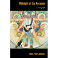 Midnight at the Arcanum: a monograph