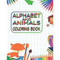 Alphabet and Animals Coloring Book: Kids Coloring Books For Girls & Boys Aged 3-10. Best way to learn about alphabet, animals.