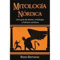 Mitología Nórdica: Una guía de dioses, mitología y folclore nórdicos