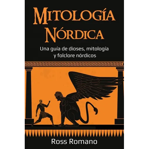 Mitología Nórdica: Una guía de dioses, mitología y folclore nórdicos