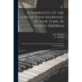 A Narrative of the Life of John Marrant, of New York, in North America: With an Account of the Conversion of the King of the Cherokees and His Daughte