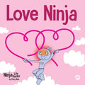 Love Ninja: A Children's Book About Love