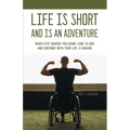 Life is Short and is An Adventure: When Fate Knocks You Down, Look to God and Continue With Your Life: A Memoir
