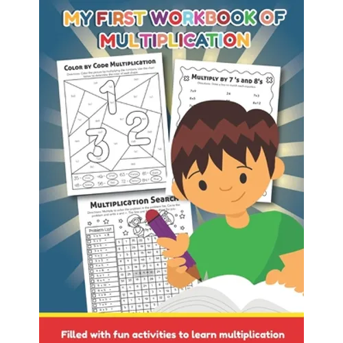 My First Workbook of Multiplication Filled with fun activities to learn multiplication: 25 Fun Designs For Boys And Girls - Educational Worksheets Pra