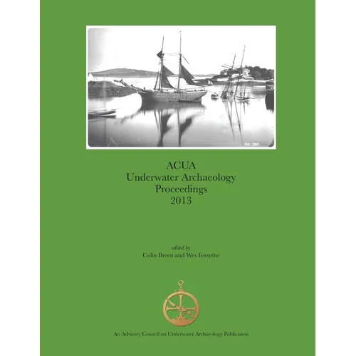 ACUA Underwater Archaeology Proceedings 2013
