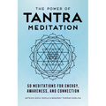 The Power of Tantra Meditation: 50 Meditations for Energy, Awareness, and Connection