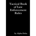 Tactical Book of Law Enforcement Rules