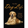 Dog Life: Celebrating the History, Culture & Love of the Dog