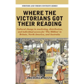 Where the Victorians Got Their Reading: Cultural change in marketing, distribution, and individual access for 'The Million' in Britain, North America,