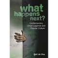 What Happens Next?: Contemporary Urban Legends and Popular Culture
