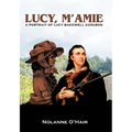 Lucy, M'Amie: A Portrait of Lucy Bakewell Audubon