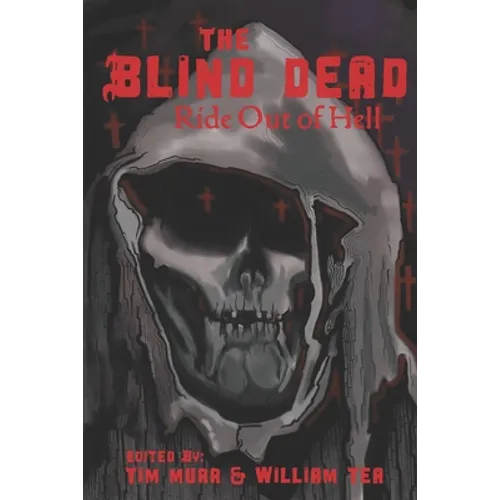 The Blind Dead Ride Out of Hell: A Literary Tribute to the Amando de Ossorio Films