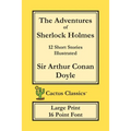 The Adventures of Sherlock Holmes (Cactus Classics Large Print): 12 Short Stories; Illustrated; 16 Point Font; Large Text; Large Type