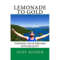 Lemonade to Gold: Turning Your Dreams into Reality