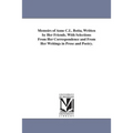 Memoirs of Anne C.L. Botta, Written by Her Friends. With Selections From Her Correspondence and From Her Writings in Prose and Poetry.