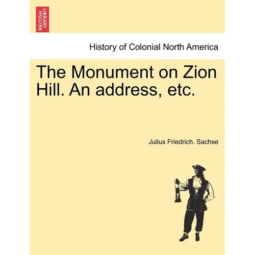 The Monument on Zion Hill. an Address, Etc.