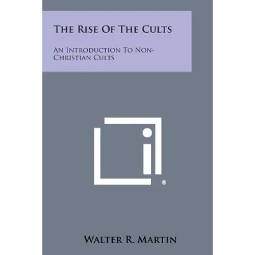 The Rise Of The Cults: An Introduction To Non-Christian Cults