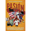 Pasión: A Journey to the Soul of Spanish Football