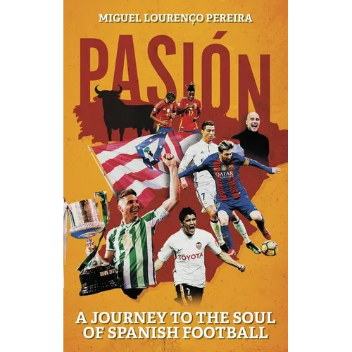 Pasión: A Journey to the Soul of Spanish Football