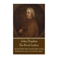 John Dryden - The Rival Ladies: "Look around the inhabited world; how few know their own good, or knowing it, pursue."