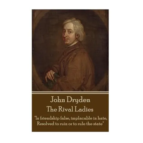 John Dryden - The Rival Ladies: "Look around the inhabited world; how few know their own good, or knowing it, pursue."