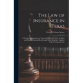 The Law of Insurance in Texas: A Treatise On Insurance in Texas, Including Fire, Life, Accident and Health, Fraternal Benefit, and Other Branches, To