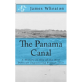 The Panama Canal: A History of One of the Most Difficult Engineering Projects Ever