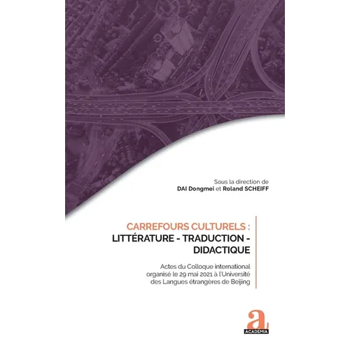 Carrefours culturels: Littérature - Traduction - Didactique: Actes du Colloque international organisé le 29 mai 2021 à l'Université des Langues étrang