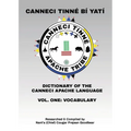 Canneci Tinné Bí Yatí: Dictionary of the Canneci Apache Language