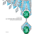 Cartier: Le Voyage Recommencé: High Jewelry and Precious Objects