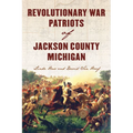 Revolutionary War Patriots of Jackson County, Michigan