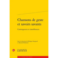 Chansons de Geste Et Savoirs Savants: Convergences Et Interferences