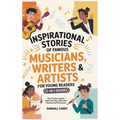 Inspirational Stories of Famous Musicians, Writers & Artists for Young Readers (3-in-1 Books): How Creative Legends Used Creativity to Overcome Advers