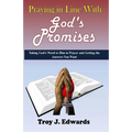 Praying in Line with God's Promises: Taking God's Word to Him in Prayer and Getting the Answers You Want