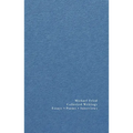 Collected Writings: Essays, Poems, Interviews
