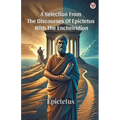 A Selection From The Discourses Of Epictetus With The Encheiridion