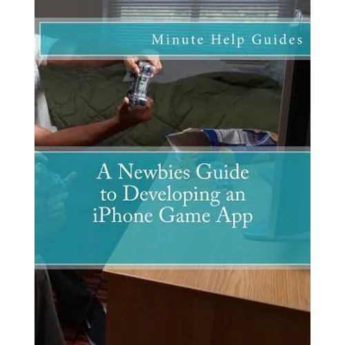 A Newbies Guide to Developing an iPhone Game App