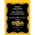 Jewish Cemeteries of Five Counties of Connecticut. The Cohen/Goldfarb Collection, Volume 2