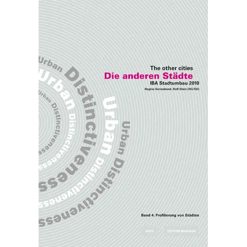 Die Anderen Städte/The Other Cities. Iba Stadtumbau 2010 / Die Anderen Städte - The Other Cities: Iba Stadtumbau 2010: Instrumente /Instruments
