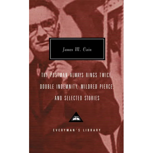 The Postman Always Rings Twice, Double Indemnity, Mildred Pierce, and Selected Stories: Introduction by Robert Polito