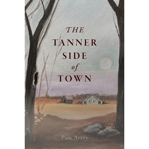 The Tanner Side of Town; A Southern Story