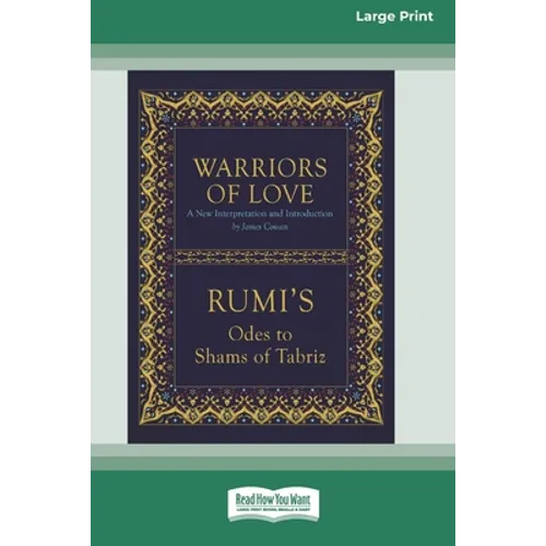 Warriors of Love: Rumi's Odes to Shams of Tabriz [Standard Large Print 16 Pt Edition]