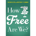 How Free Are We?: Conversations from the Free Will Show