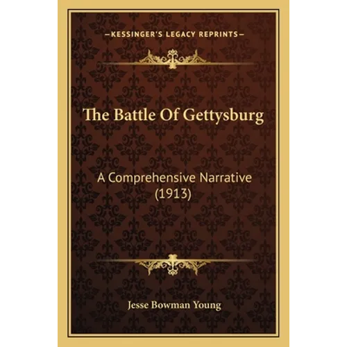 The Battle of Gettysburg: A Comprehensive Narrative (1913)
