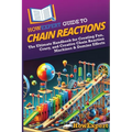 HowExpert Guide to Chain Reactions: The Ultimate Handbook for Creating Fun, Crazy, and Creative Chain Reaction Machines & Domino Effects