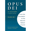 Opus Dei: A History (1928-2016), Volume One