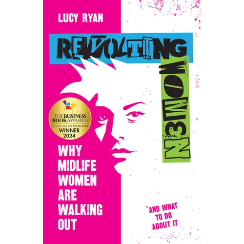 Revolting Women: Why Midlife Women Are Walking Out, and What to Do about It